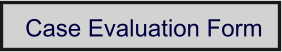 Case Evaluation Form